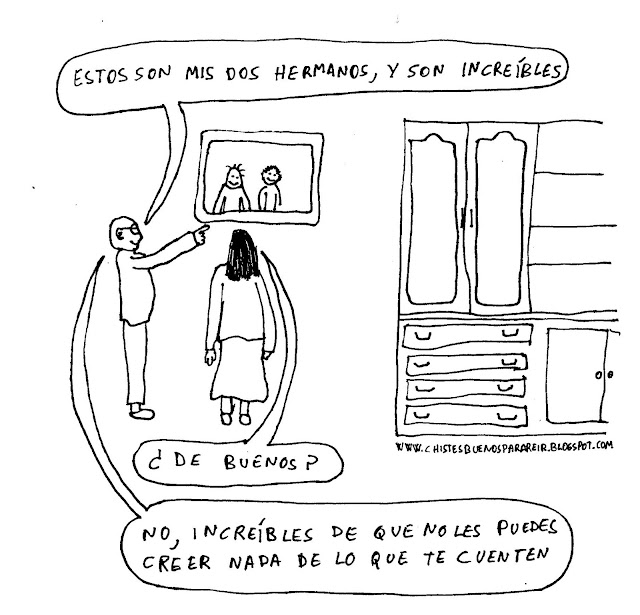 Estos son mis dos hermanos, y son increíbles. ¿de buenos? No, increíbles de que no les puedes creer nada de lo que te cuenten.