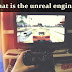 What is the unreal engine? :Revolutionizing Game Development