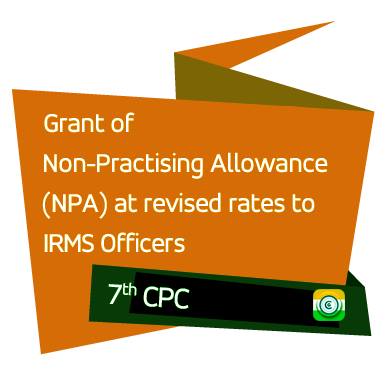 7th CPC - Grant of Non-Practising Allowance (NPA) at revised rates to IRMS Officers