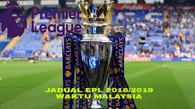 Jadual EPL 2018/2019 Liga Perdana Inggeris (Waktu Malaysia)