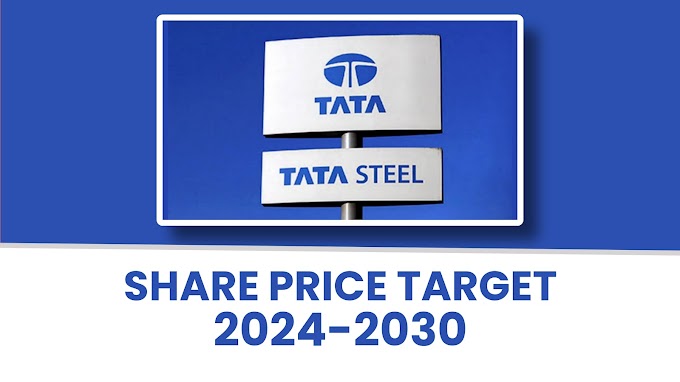 Tata Steel Share Price Target 2024, 2025, 2026, 2030 | टाटा स्टील शेयर प्राइस टारगेट 2024, 2025,2026, 2030