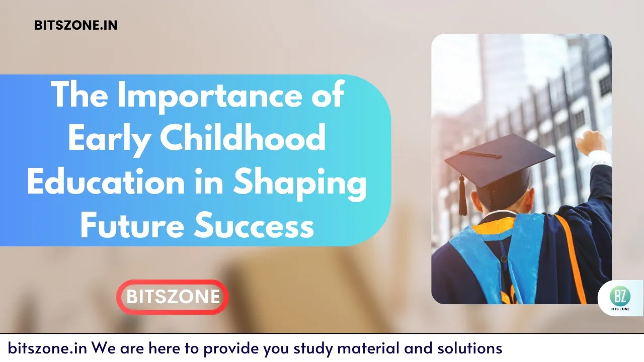 The Importance of Early Childhood Education in Shaping Future Success