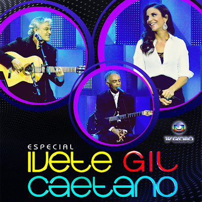 Especial Ivete, Gil e Caetano