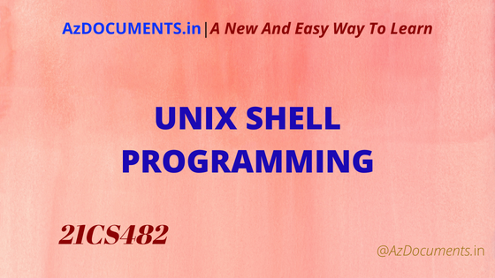 UNIX SHELL PROGRAMMING (21CS482)