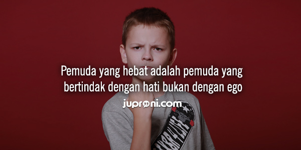 50 Quotes Kata Kata Pemuda Hebat dan Keren - Juproni.com