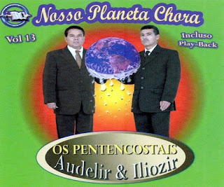 OS PENTECOSTAIS NOSSO PLANETA CHORA