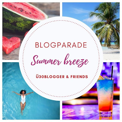 Summer breeze - ü30Blogger & friends - Blogparade