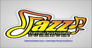 Lowongan Kerja Jazz Family Karaoke sukabumi Terbaru 2023