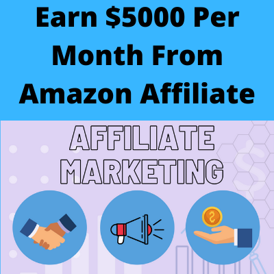 Earn $5000 Per Month From Amazon Affiliate