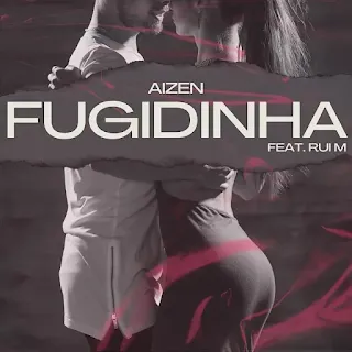 Aizen & Rui M - Fugidinha (Kizomba)
