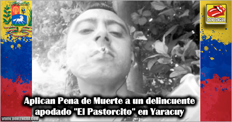 Aplican Pena de Muerte a un delincuente apodado "El Pastorcito" en Yaracuy