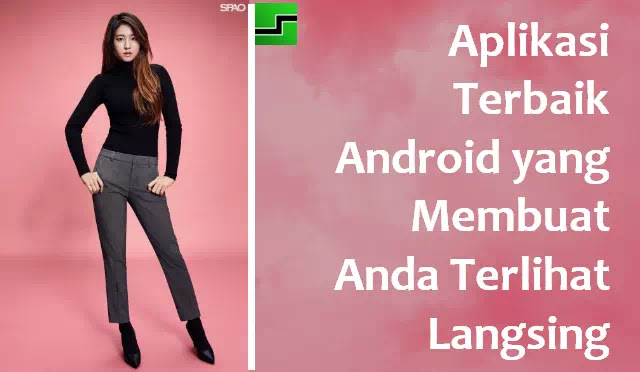 3 Aplikasi Terbaik Android untuk Membuat Anda Terlihat Langsing