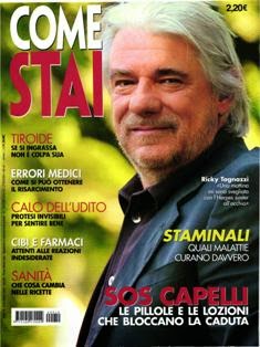 Come Stai - Ottobre 2012 | ISSN 1124-1705 | PDF HQ | Mensile | Salute | Alimentazione | Medicina | Psicologia
Il mensile della salute per la famiglia.
Una semplice guida che affronta i problemi più comuni per insegnare a prevenirli e per indicarne le soluzioni.
Ogni mese, la risposta dell'esperto, attualità salute, prevenzione, alimentazione, medicina dolce, sesso, dossier, psicologia, bambini, farmaci e chek up.
Una pratica lettura indispensabile per la tutela di un patrimonio inestimabile: la salute!