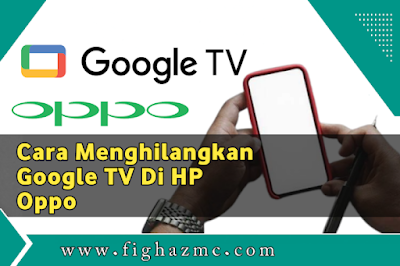 Cara Menghilangkan Google TV di HP Oppo Semua Tipe