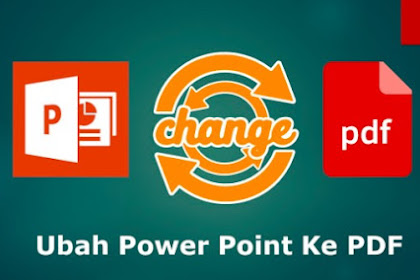 Ubah Power Point Ke PDF Di Laptop Dan HP Android Dengan Mudah