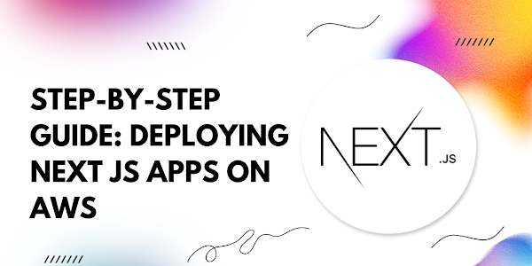 Step-by-Step Guide: Deploying Next.js Apps on AWS