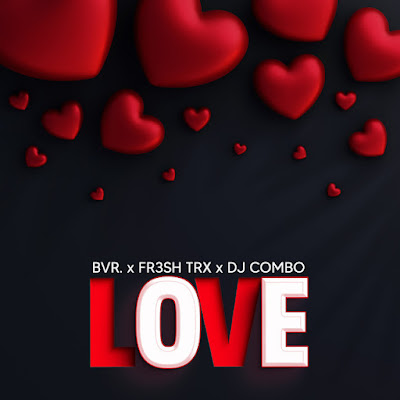 FR3SH TrX x BVR. & DJ Combo Share New Single ‘Love’