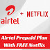 FREE Netflix Subscription with Airtel Plan Details