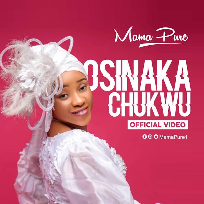 Video: Mama Pure – Osinaka chukwu @MamaPure1