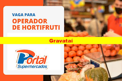Portal Supermercados abre vaga para Operador de Hortifruti em Gravataí