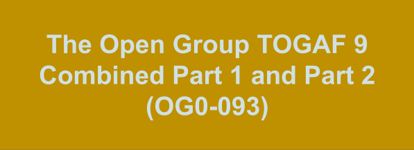 The Open Group TOGAF 9 Combined Part 1 and Part 2 (OG0-093)