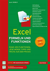 Excel Formeln und Funktionen: Rund 450 Funktionen, jede Menge Tipps und Tricks aus der Praxis