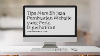 Tips Memilih Jasa Pembuatan Website yang Perlu Diperhatikan