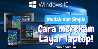 Cara Mudah Merekam Layar Laptop Windows 10 Tanpa Aplikasi