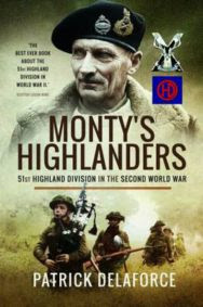 Monty's Highlanders: 51st Highland Division in the Second World War