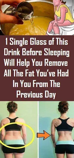 Single Glass Of This Drink Before Sleeping Will Help You Remove Fat You’ve Had In You From The Previous Day