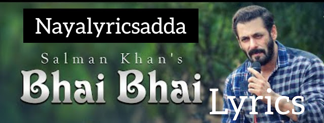 Bhai Bhai Lyrics | Translation In Hindi And English | Salman Khan |Latest Salman Khan Song 2020