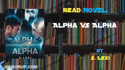 Read Novel Alpha VS Alpha by S. Lexi Full Episode