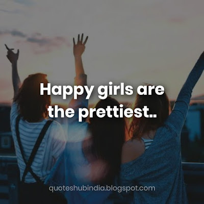 Happy girls are the prettiest..