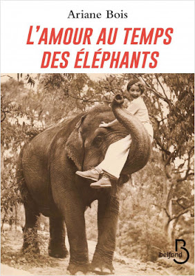 L'amour au temps des éléphants. Ariane Bois