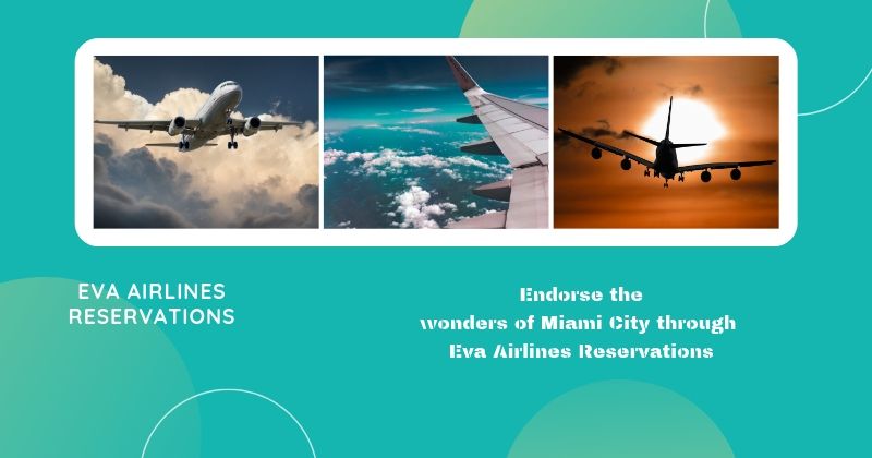 Endorse the wonders of Miami City through Eva Airlines Reservations