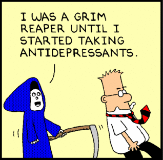 Dilbert strip -- I was a grim reaper until I started taking antidepressants