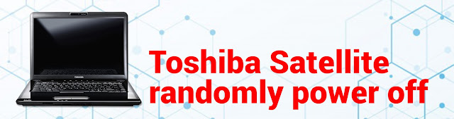Toshiba satellite A300 C300 laptop randomly power off