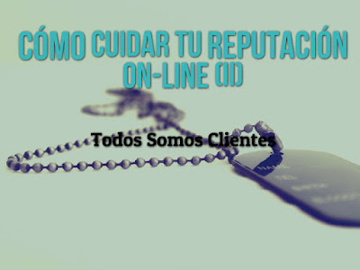 Cómo cuidar de tu reputación online (II)