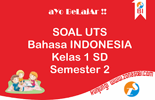  pelajaran bahasa Indonesia pada semester  Soal UTS Bahasa Indonesia Kelas 1 Semester 2 Plus Kunci Jawaban