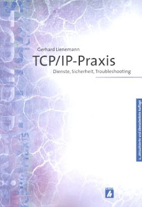 TCP/IP-Praxis. Dienste, Sicherheit, Troubleshooting