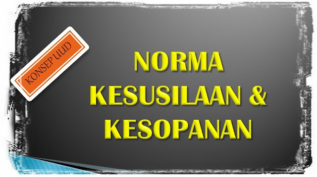 Konsep UUD - Norma Kesusilaan & Kesopanan