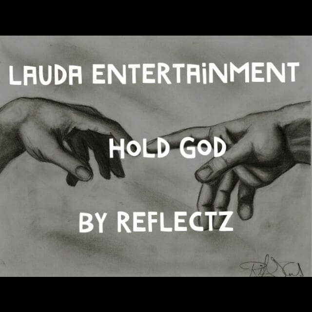 MUSIC: Reflectz - Hold God