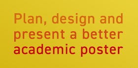 Plan, design and present a better academic poster