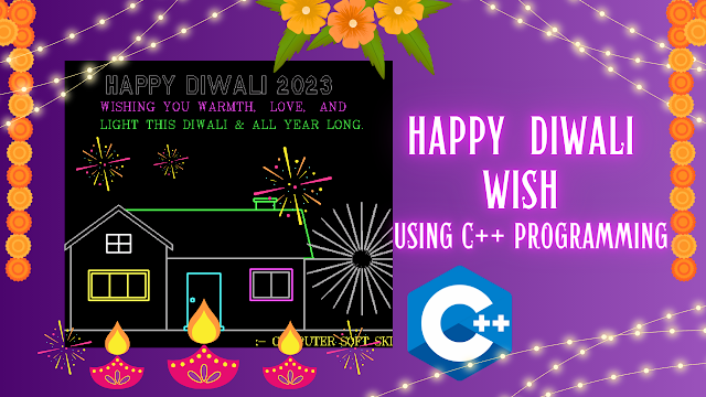 HAPPY DIWALI WISHES USING C++ PROGRAMMING, C++ PROGRAM TO WISH HAPPY DIWALI