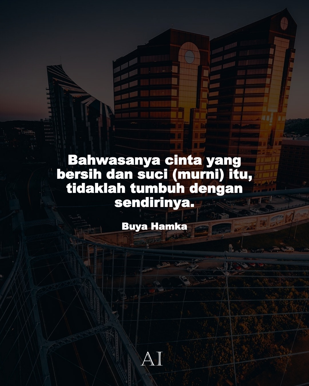 Wallpaper Kata Bijak Buya Hamka  (Bahwasanya cinta yang bersih dan suci (murni) itu, tidaklah tumbuh dengan sendirinya.)