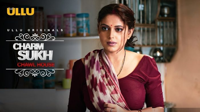Ullu Web Series Charmsukh - Chawl House Cast, Actress Name, Role, How to Watch and Release Date