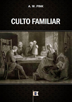 Arthur W. Pink-Culto Familiar-