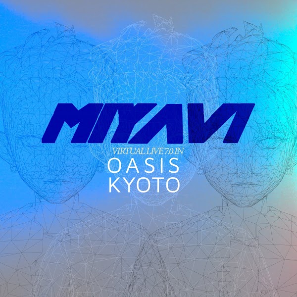 MIYAVI - MIYAVI Virtual Live 7.0 in OASIS KYOTO [2023.08.09+MP3+RAR]