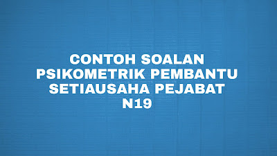 Contoh Soalan Ujian Psikometrik Pembantu Setiausaha 