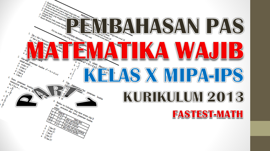 Soal Dan Pembahasan Pas Matematika Wajib Dan Peminatan Kelas 10 X Sma Mipa Ips Semester 1 Kurikulum 2013 Fastest Math